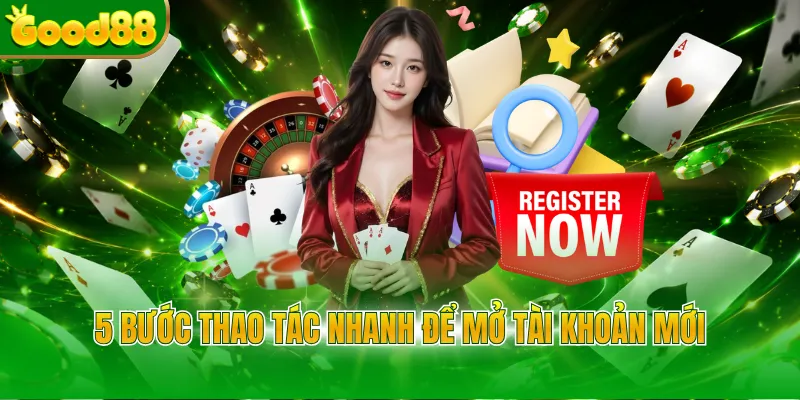 5 bước thao tác nhanh để mở tài khoản mới