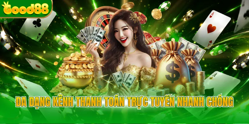 Đa dạng kênh thanh toán trực tuyến nhanh chóng