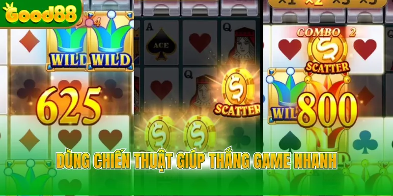 Dùng chiến thuật giúp thắng game nhanh