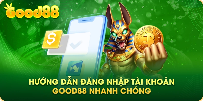 Hướng dẫn đăng nhập tài khoản Good88 nhanh chóng