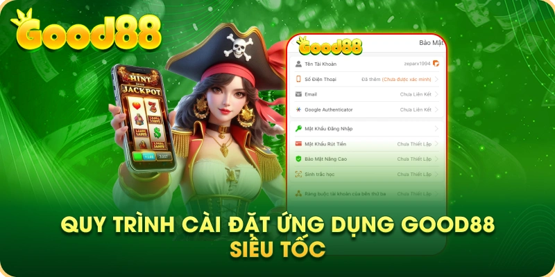 Quy trình cài đặt ứng dụng Good88 siêu tốc