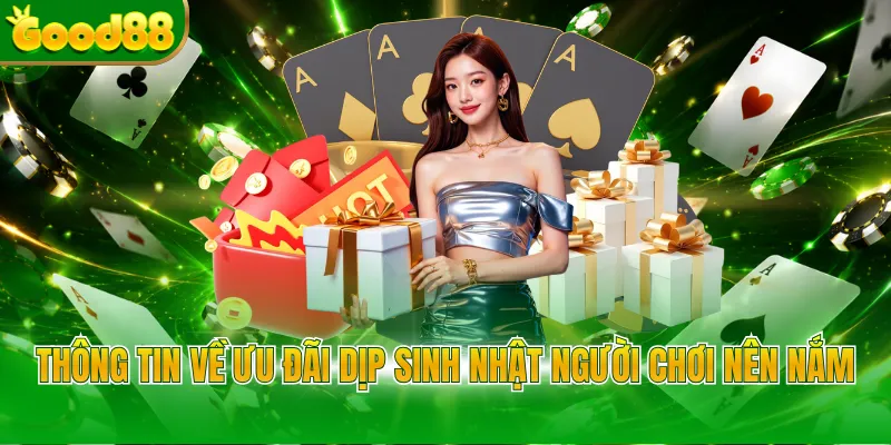 Thông tin về ưu đãi dịp sinh nhật người chơi nên nắm