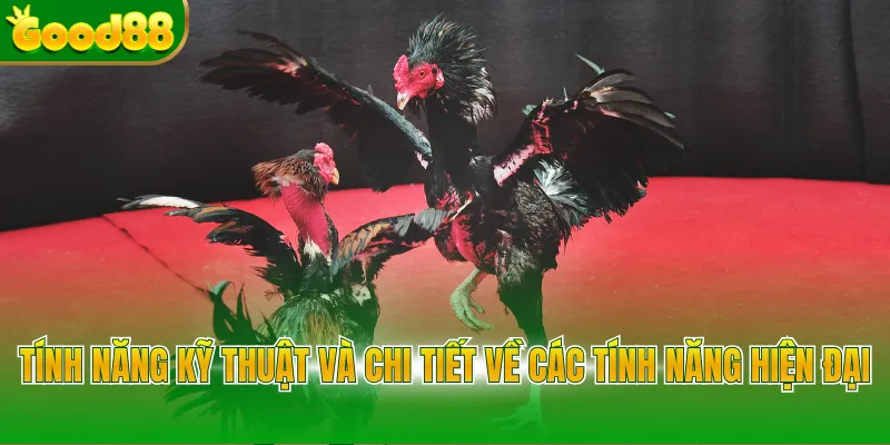 Tính năng kỹ thuật và chi tiết về các tính năng hiện đại