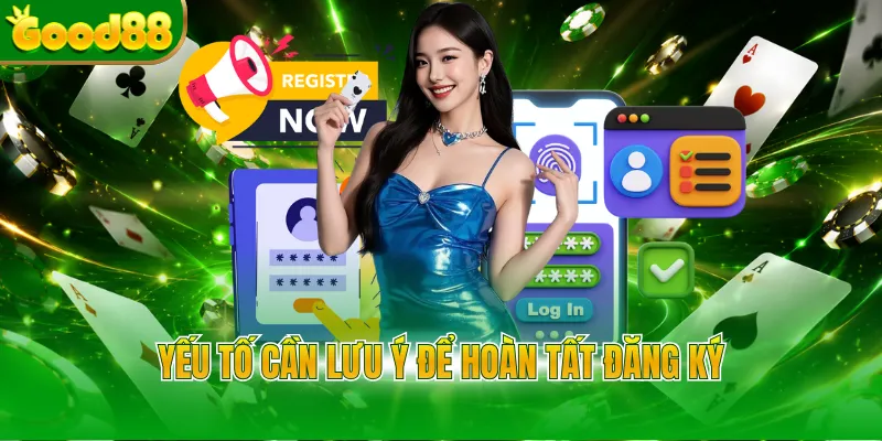 Yếu tố cần lưu ý để hoàn tất đăng ký